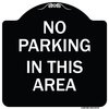 Signmission No Parking in This Area Heavy-Gauge Aluminum Architectural Sign, 18" x 18", BW-1818-23715 A-DES-BW-1818-23715
